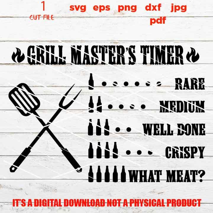 Grill Master Timer SVG Cut file, Print png 300 dpi, Fathers Day, Drink Beer and Grill Meat, BBQ, Beer, Grill, garage svg, dad svg, grandpa