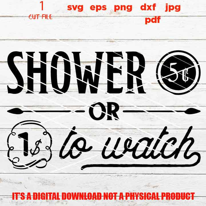 Funny Shower sign vector design, Shower or Watch SVG, dxf, pdf, eps, png, gift idea, Bathroom Sayings Quote Farmhouse, Shower Together