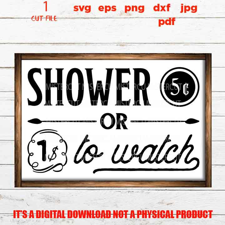 Funny Shower sign vector design, Shower or Watch SVG, dxf, pdf, eps, png, gift idea, Bathroom Sayings Quote Farmhouse, Shower Together