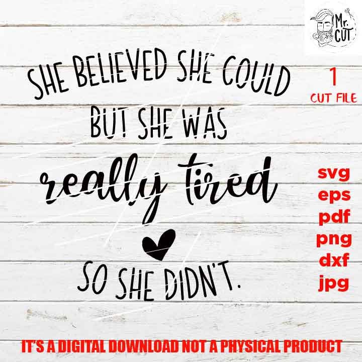 She Was Really Tired So She Didn’t cut file shirt design, dxf, Funny Girl Quote, Inspirational, png high resolution, jpg, Printable Digital