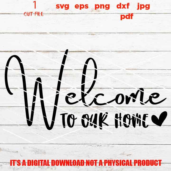 welcome to our home, welcome sign vector design, funny, cute svg, new neighbor, gift, jpg transfer, cut file, png high resolution,, eps, pdf