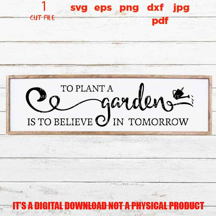 to plant a garden is to believe in tomorrow design, sign, cute svg, gardening, gift, jpg transfer, cut file, png high resolution, eps, pdf