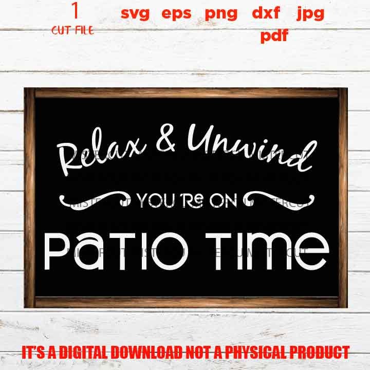 Relax & Unwind You're On Patio Time, welcome sign vector design, gift idea, jpg transfer, cut file, png high resolution, eps, pdf