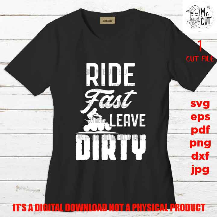 Ride Fast Leave Dirty SVG, DXF, jpeg, pdf, png high resolution, ATV Clip Art, 4 Wheeler Clipart, Quad Riding Svg, Four Wheeler Decor Riding