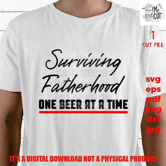 Surviving fatherhood one beer at a time, father shirt vector design svg, beer lover dxf, jpg, cut file, png high resolution, father's day