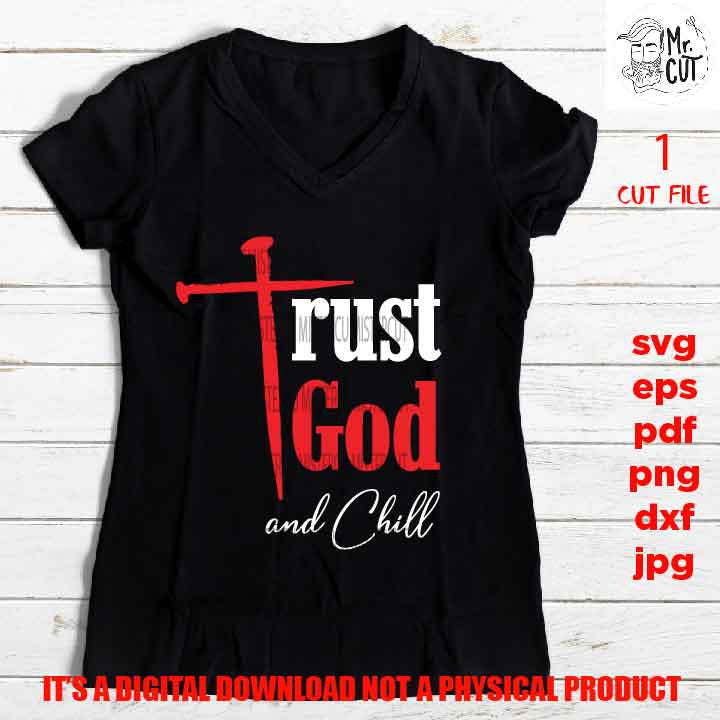 Trust god and chill SVG, sign or shirt vector design, png high resolution Hope, Christian, Sign svg, dxf, jpg transfer, cut file