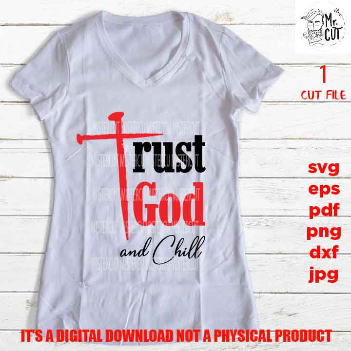 Trust god and chill SVG, sign or shirt vector design, png high resolution Hope, Christian, Sign svg, dxf, jpg transfer, cut file