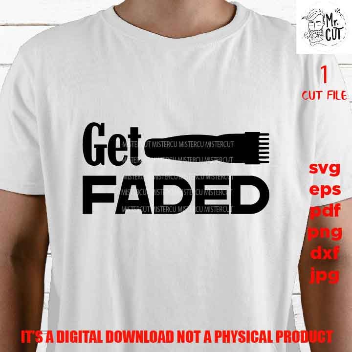 Get Faded, Barber Shirt vector design, svg, dxf, png, jpg, pdf, eps, Hairstylist Gift, Funny Barber Shirt, Shirt for Barber, barber shop