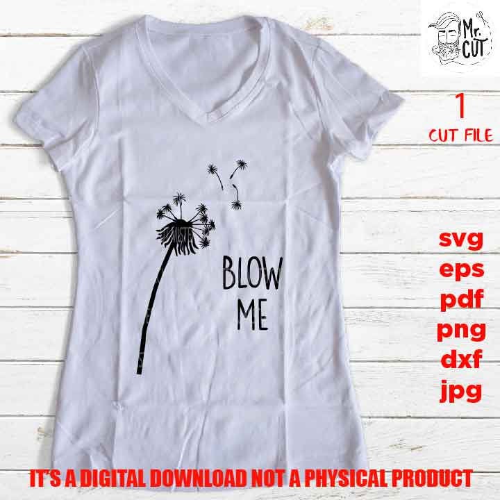 Blow Me Dandelion SVG, dxf, png, pdf, Blow Me Dandelion, Dandelion Shirt vector design, Dandelion SVG, Witty Shirt, Blow me svg, Adult Humor