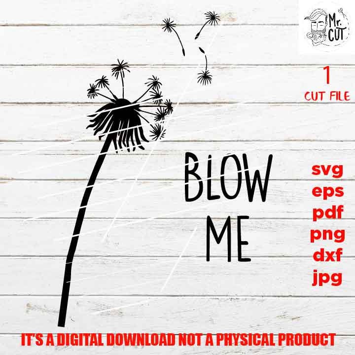 Blow Me Dandelion SVG, dxf, png, pdf, Blow Me Dandelion, Dandelion Shirt vector design, Dandelion SVG, Witty Shirt, Blow me svg, Adult Humor