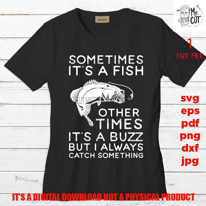 sometimes it's a fish, fishing shirt vector design svg, fisher cut files, mens tshirt svg, car decal SVG, Father's Day, dxf, gift idea