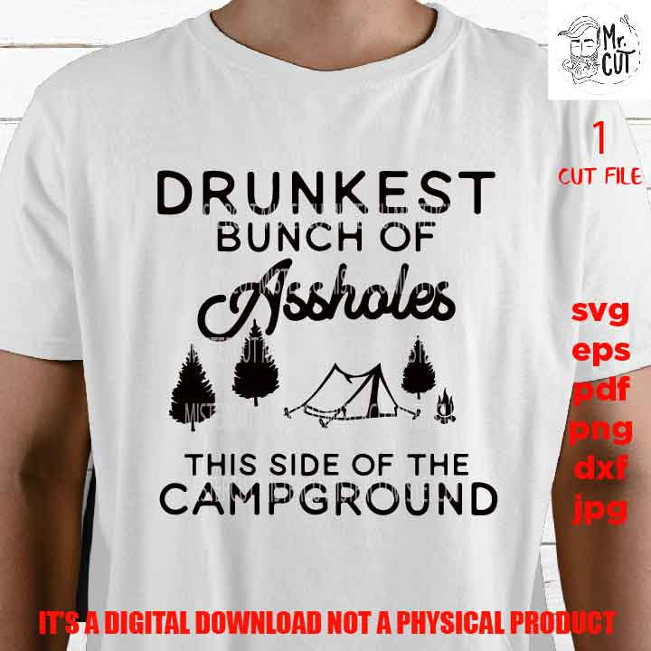 drunkest bunch of assholes campground design, outdoor lover shirt, DXF, EpS, png high resolution, jpg, shirt cut file, drink shirt vector