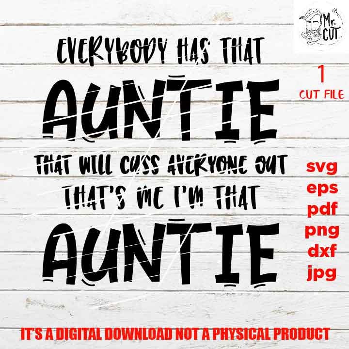 Everybody has that auntie DxF, cuss anyone EpS, png high resolution, cut file, jpg, funny woman shirt SVG, gift idea Shirt, girl Svg