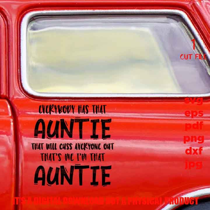 Everybody has that auntie DxF, cuss anyone EpS, png high resolution, cut file, jpg, funny woman shirt SVG, gift idea Shirt, girl Svg