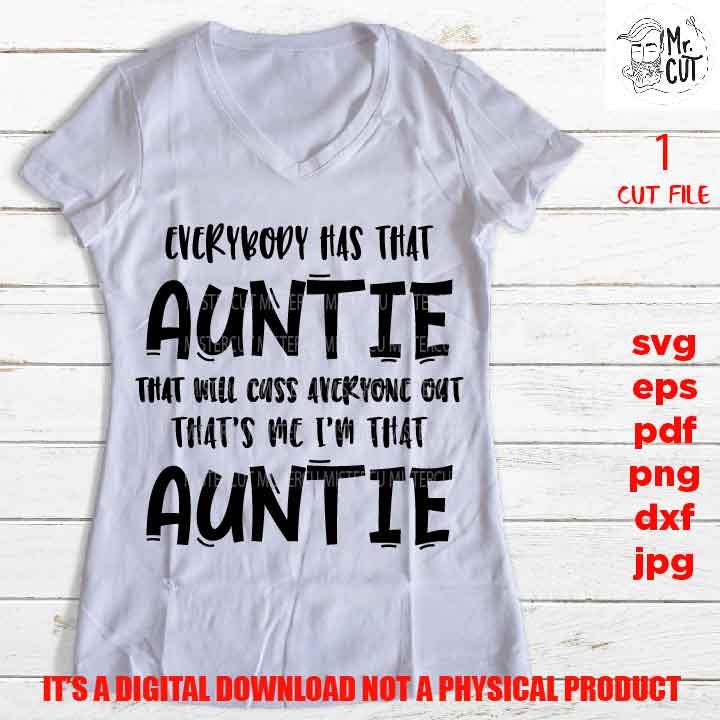 Everybody has that auntie DxF, cuss anyone EpS, png high resolution, cut file, jpg, funny woman shirt SVG, gift idea Shirt, girl Svg