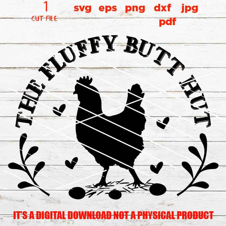 Chicken Sign SVG, Fluffy Butt Hut SVG, Chicken Coop, Poultry, Farm Fresh Eggs gift, jpg transfer, cut file, png high resolution, eps, pdf