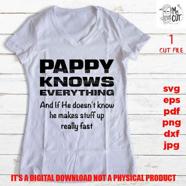 Pappy Knows Everything, SVG File, Father's Day, svg, dxf, cut file, jpg mirrored, Dad svg, vector shirt design cut file, gift for dad