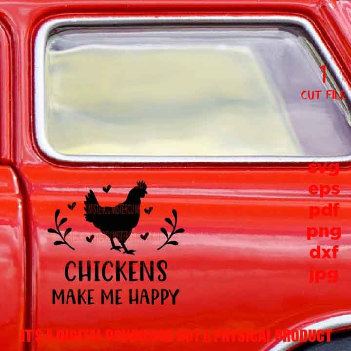 Chicken shirt sign SVG, chickens make me happy SVG, Chicken Coop, Poultry, Eggs gift, jpg transfer, cut file, png high resolution, eps, pdf