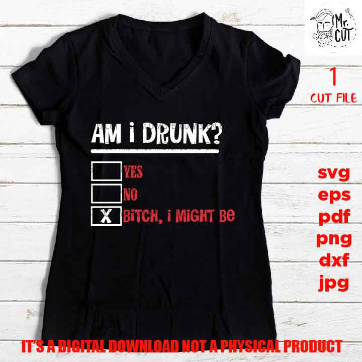 Am I Drunk, woman life shirt vector design Drinking, dxf, jpg, png high resolution, wine svg, funny t shirt, funny saying, drunk sign