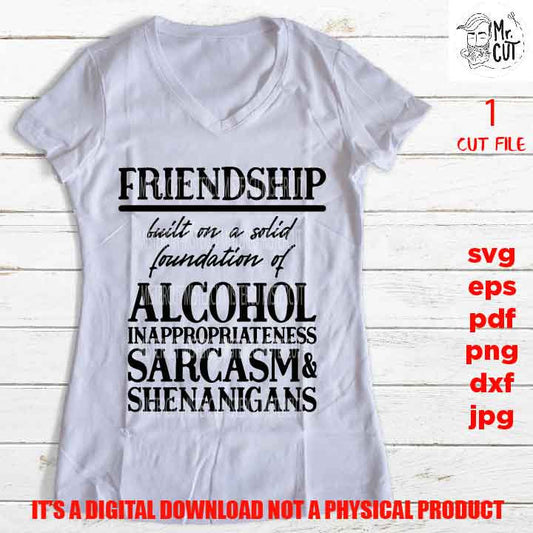 friendship built on alcohol design, drink lover shirt, DXF, EpS, png high resolution, jpg, shirt cut file, drink vector, sarcasm, funny