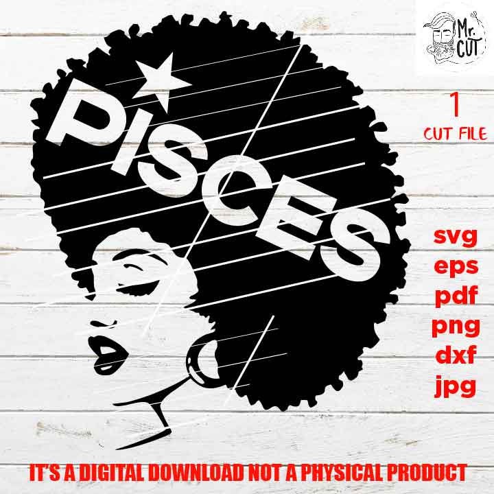 Pisces Afro Zodiac Birthday, sign, Black Queen, Black woman svg, jpg reverse, png, pdf, cut files, American Woman, melanin, Black Girl Magic