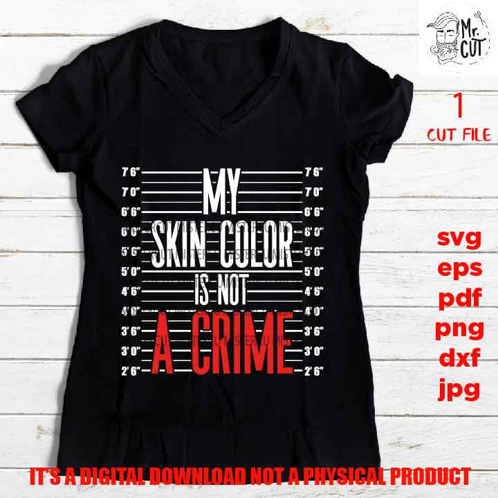 my skin color is not a crime shirt vector design EpS, dxf jpg reverse, png high resolution, pdf, cut files, black queen, king, melanin