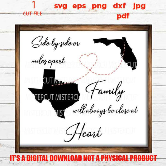 Side By Side or Miles Apart Close At Heart , Family sign SVG, Texas, Florida, reunion, dxf, jpg, cut file, png, eps, vector design