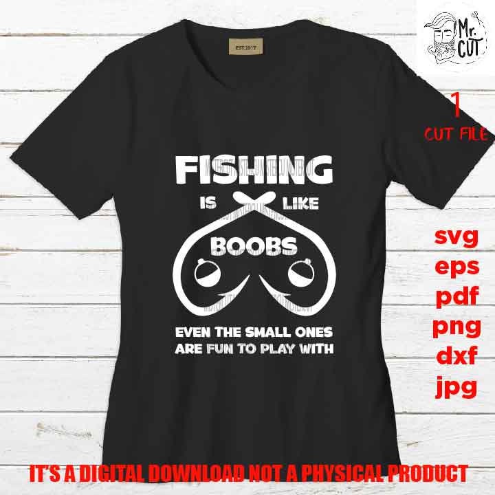 FISHING is like boobs, fishing cut files, funny tshirt svg, car decal SVG File, mom life, svg, dxf, gift for fisher, gift for dad