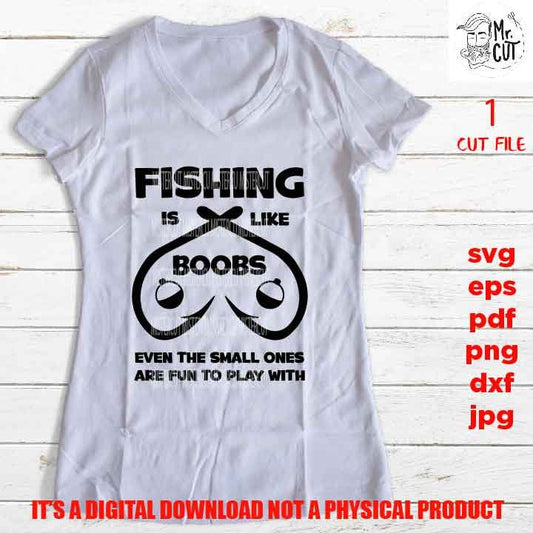 FISHING is like boobs, fishing cut files, funny tshirt svg, car decal SVG File, mom life, svg, dxf, gift for fisher, gift for dad