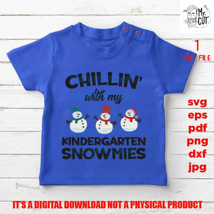 Chillin’ with My kindergarten Snowmies Svg, Snowman, Kids Christmas Svg, Winter Shirt, Snow Cute, Santa svg, DxF, EpS, cut file, jpg, png