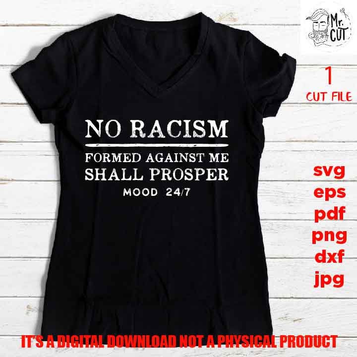 No Racism Form Against Me Mood 24/7, shirt vector design, Black woman svg, black king queen quotes saying PNG, Dxf, pdf, jpg, eps,