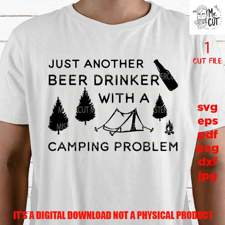 just another beer drinker design, outdoor lover shirt, DXF, EpS, png high resolution, jpg, shirt cut file, drink shirt vector, camping lover