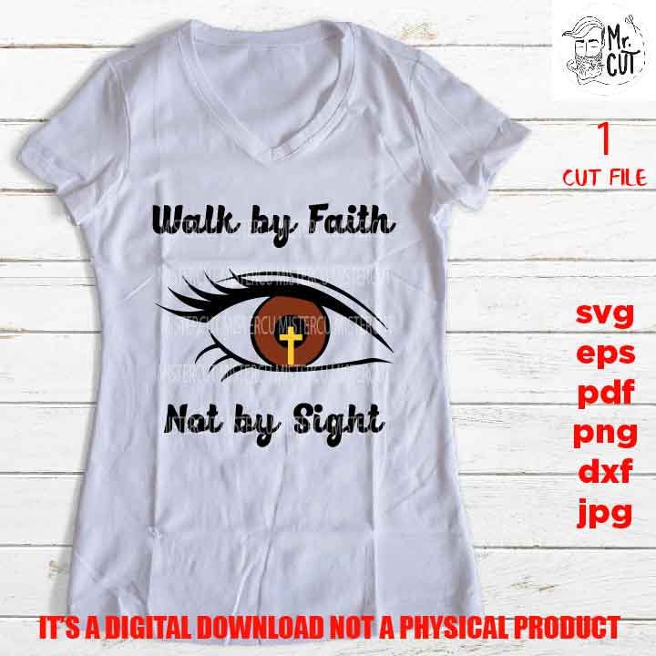 Walk by Faith not by Sight SVG, shirt vector design, png high resolution Hope, Christian, Sign svg, dxf, jpg transfer, cut file, black girl