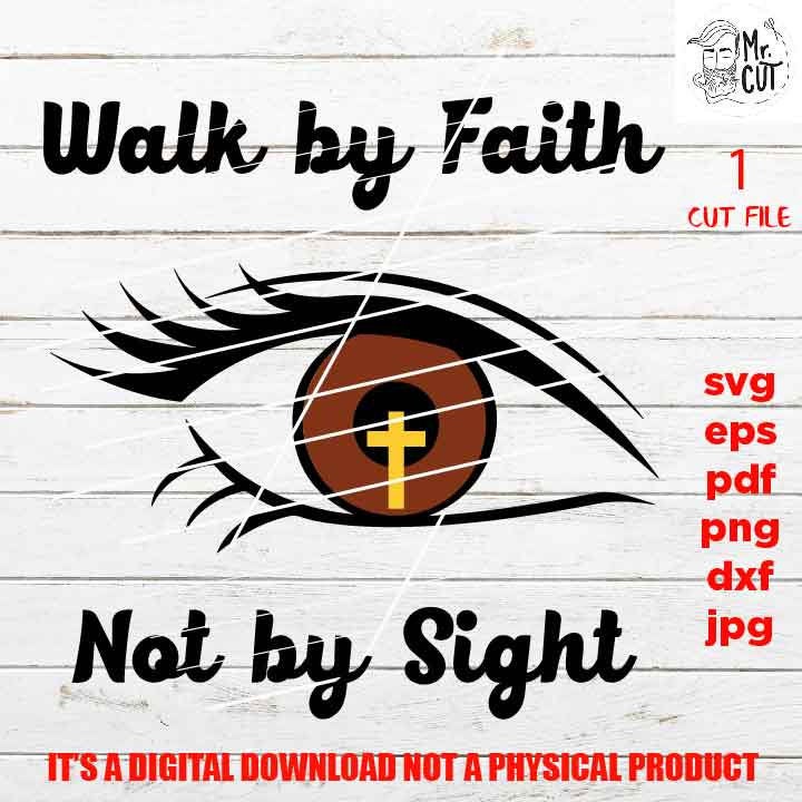 Walk by Faith not by Sight SVG, shirt vector design, png high resolution Hope, Christian, Sign svg, dxf, jpg transfer, cut file, black girl