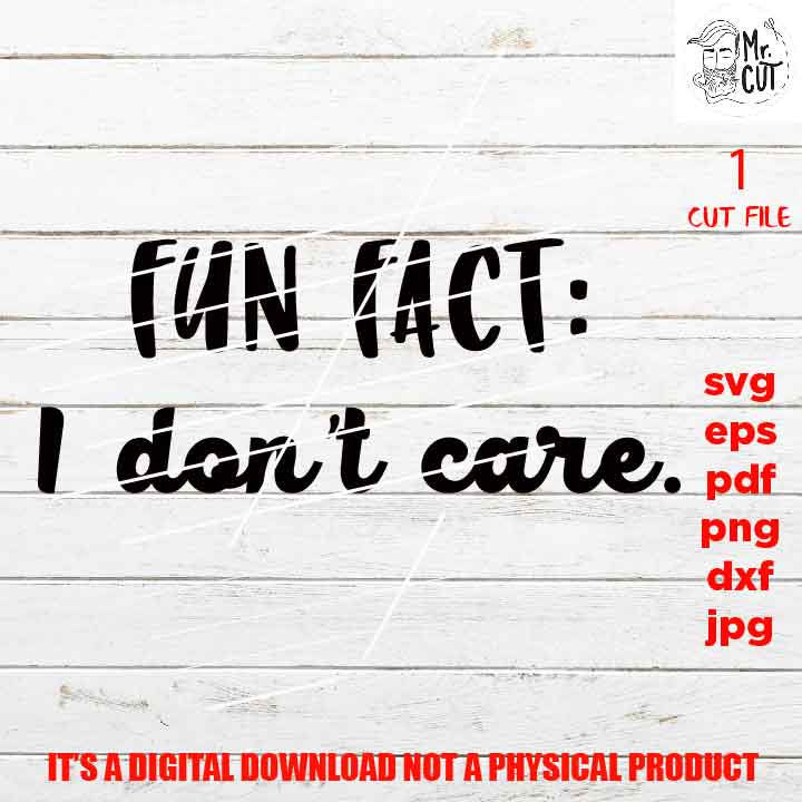 fun fact I don't care cut file, funny Saying sassy SVG, sarcasm shirt vector design, funny Svg, Mom dxf, jpg, png high resultion Funny Shirt