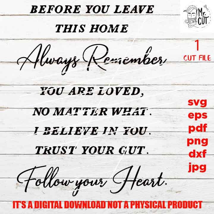 Before You Leave This House, love sign SVG, Family SVG, dxf, jpg transfer, cut file, png, eps, family sign, vector design, follow your heart