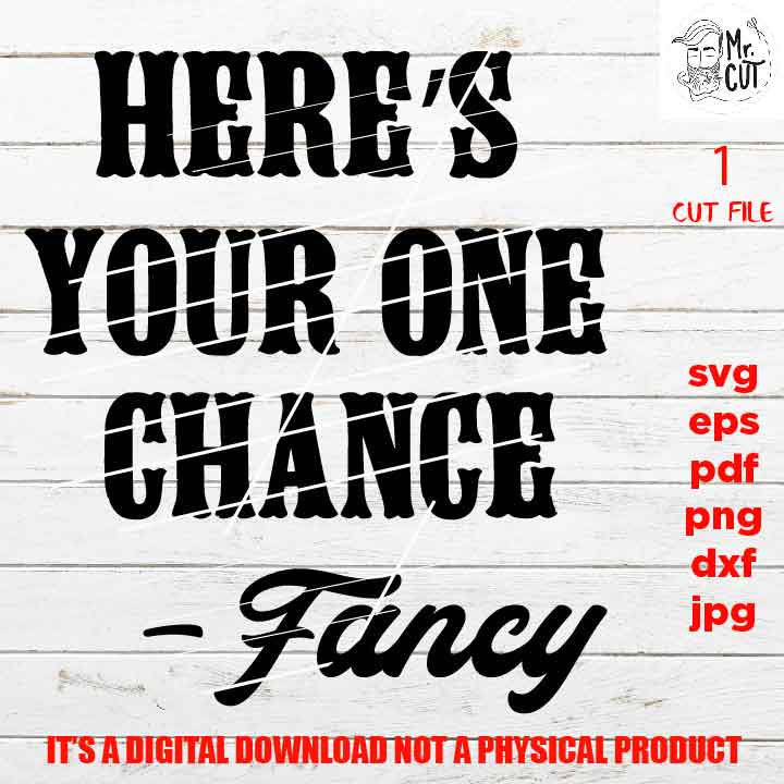 here's your one chance EpS, dxf, jpg, png high resolution, pdf, cut files, country shirt design, girl women, gift idea