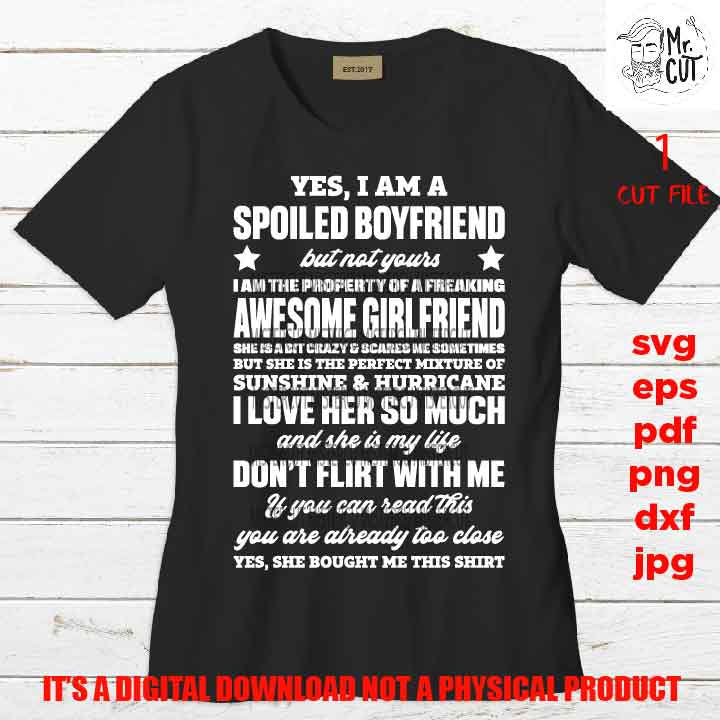 yes I am a spoiled boyfriend SVG, png high resolution, DxF, EpS, cut file, boyfriend cut file, hubby svg, wedding boyfriend gift