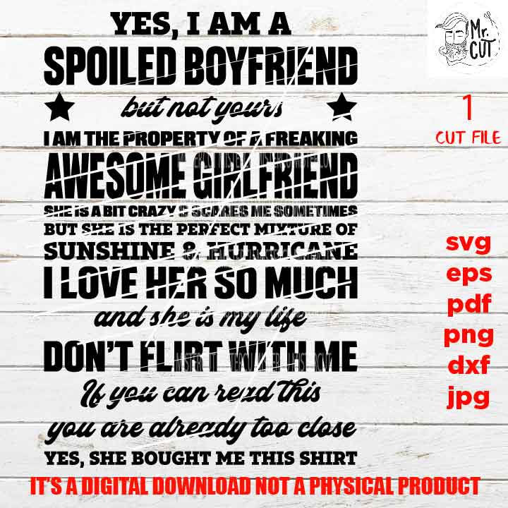 yes I am a spoiled boyfriend SVG, png high resolution, DxF, EpS, cut file, boyfriend cut file, hubby svg, wedding boyfriend gift