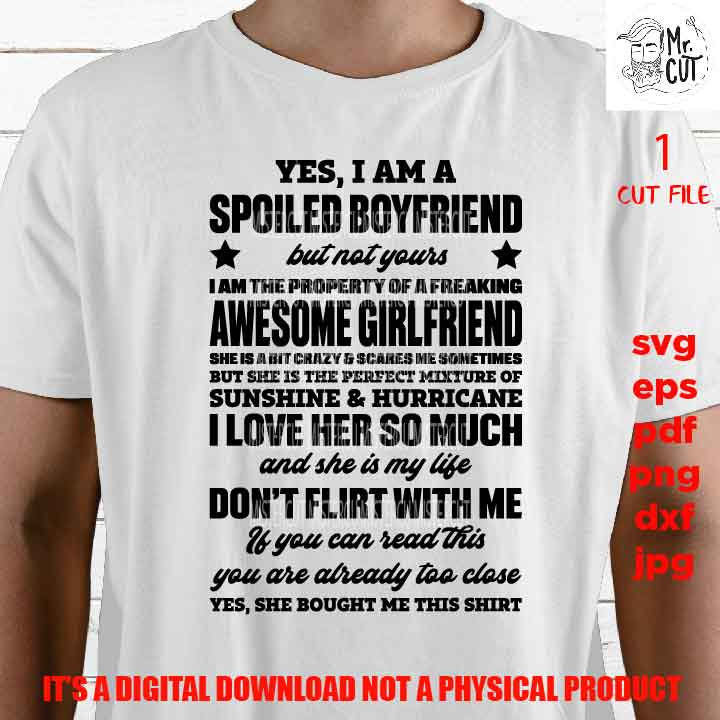 yes I am a spoiled boyfriend SVG, png high resolution, DxF, EpS, cut file, boyfriend cut file, hubby svg, wedding boyfriend gift