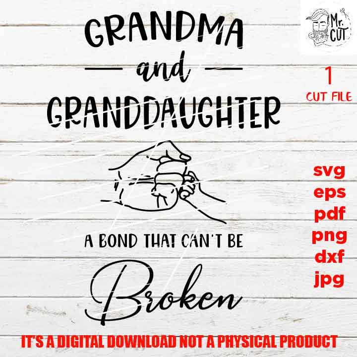 Grandma and Granddaughter SVG, DXF, jpg, pdf, EpS, cut file, Grandmother vector design, Newborn,bond can't be broken , png high resolution