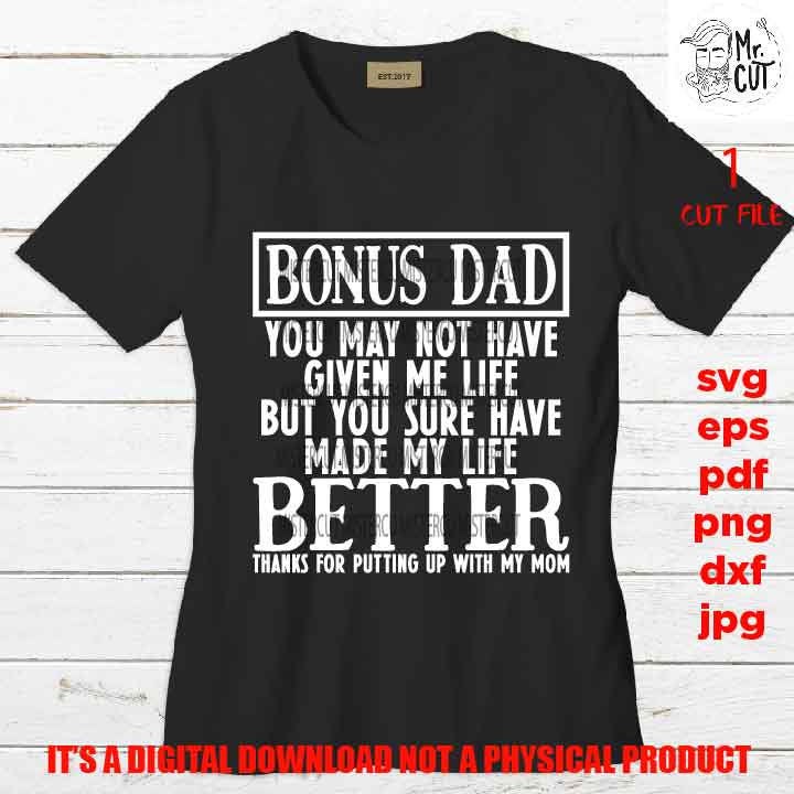 Bonus Dad svg, best friends svg, grandfather svg, Made My Life Better, Step Dad, son svg, fathers day svg, svg, dxf, cut file, jpg