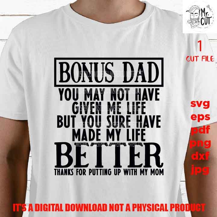 Bonus Dad svg, best friends svg, grandfather svg, Made My Life Better, Step Dad, son svg, fathers day svg, svg, dxf, cut file, jpg