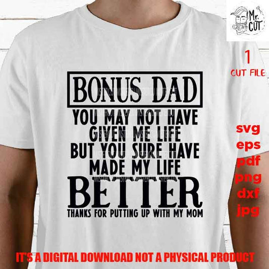 Bonus Dad svg, best friends svg, grandfather svg, Made My Life Better, Step Dad, son svg, fathers day svg, svg, dxf, cut file, jpg