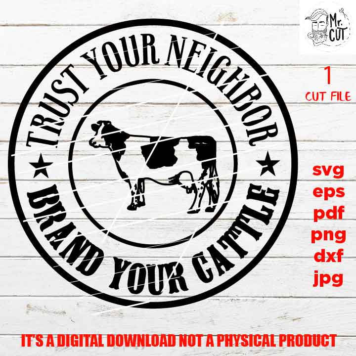 Trust your neighbor, brand cattle SVG Cut file, Print png 300 dpi, cattle shirt vector design, love bull, dad svg, grandpa