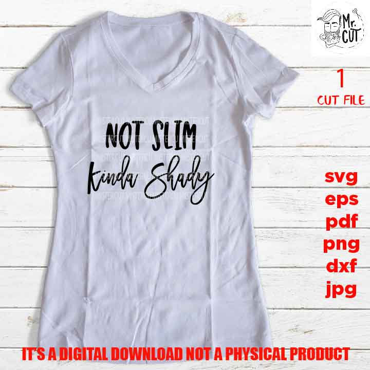 Not Slim Kinda Shady Svg Eps Png Pdf Cut File, Funny Svg, Music Svg, dxf, mirrored jpg, cut file, Funny Mom Svg, Sarcastic Svg