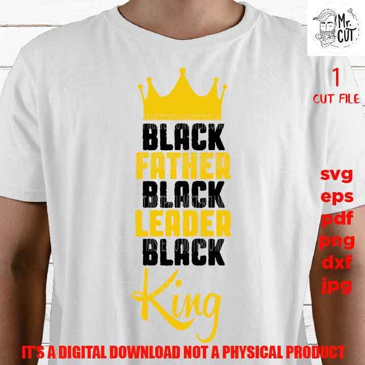 Black king, Black father, leader, king, shirt vector design EpS, dxf jpg reverse, png high resolution, pdf, cut files, American man melanin