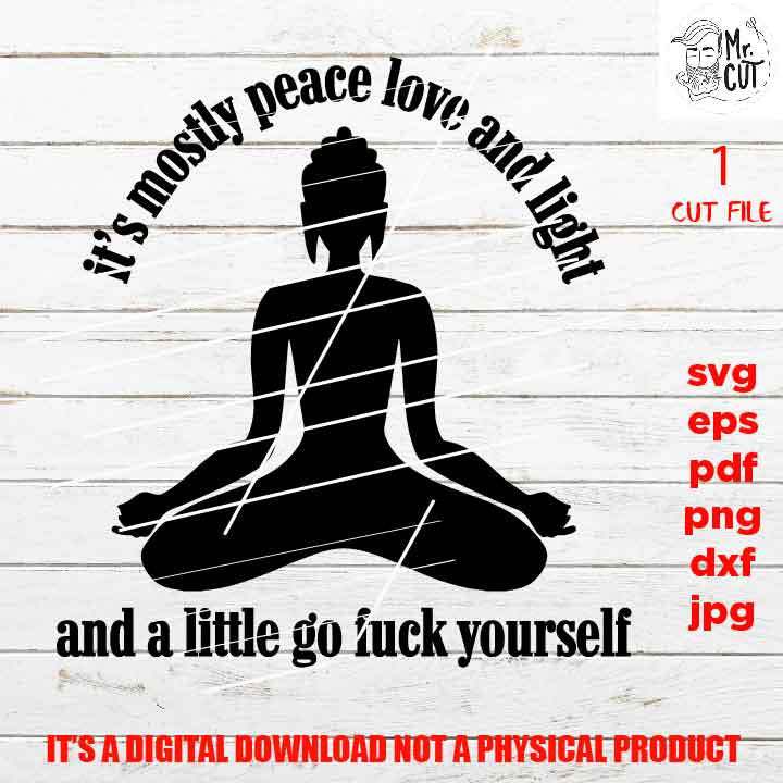 peace love light, adult humur, png high resolution, F*uck yourself, funny shirt vector design zen, yoga, dxf, jpg transfer, sarcasm