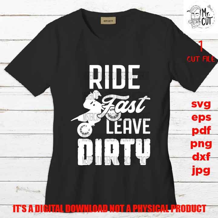 Ride Fast Leave Dirty SVG, DXF, jpeg, Motocross, pdf, png high resolution, Dirtbike Clipart, Riding Svg, Boys T shirt Design, Riding