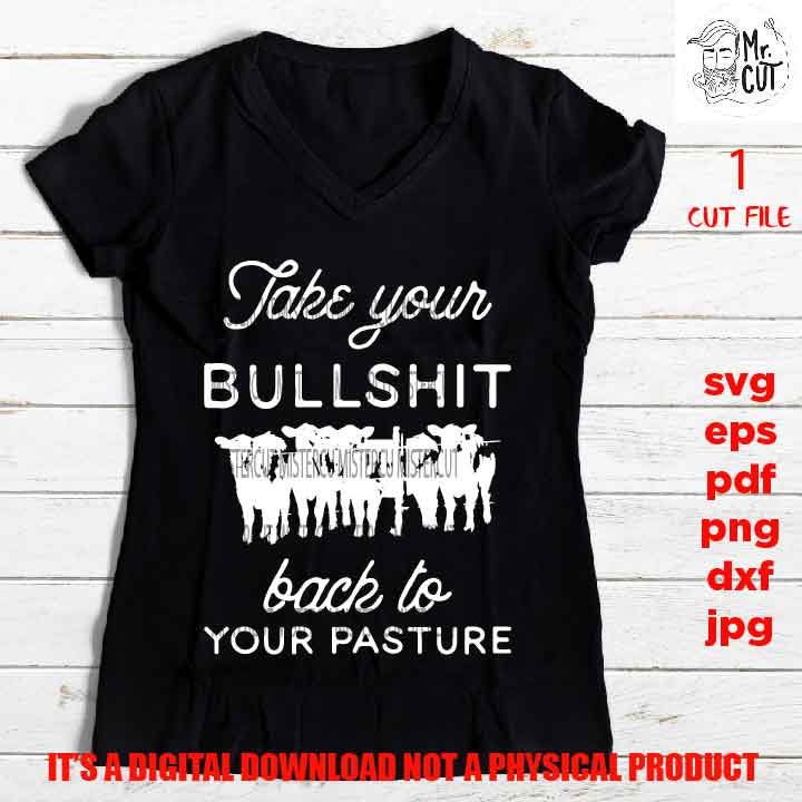 Take Your Bullshit To Your Pasture, adult humur, png high resolution, F*uck yourself, funny shirt vector design dxf, jpg transfer, sarcasm